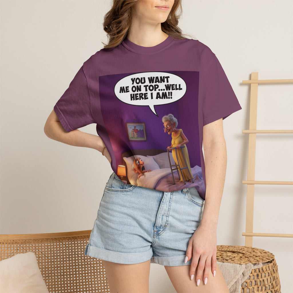 T-Shirt — Funny Elderly Couple Cartoon with Speech Bubble "You Want Me On Top...Well Here I Am!"