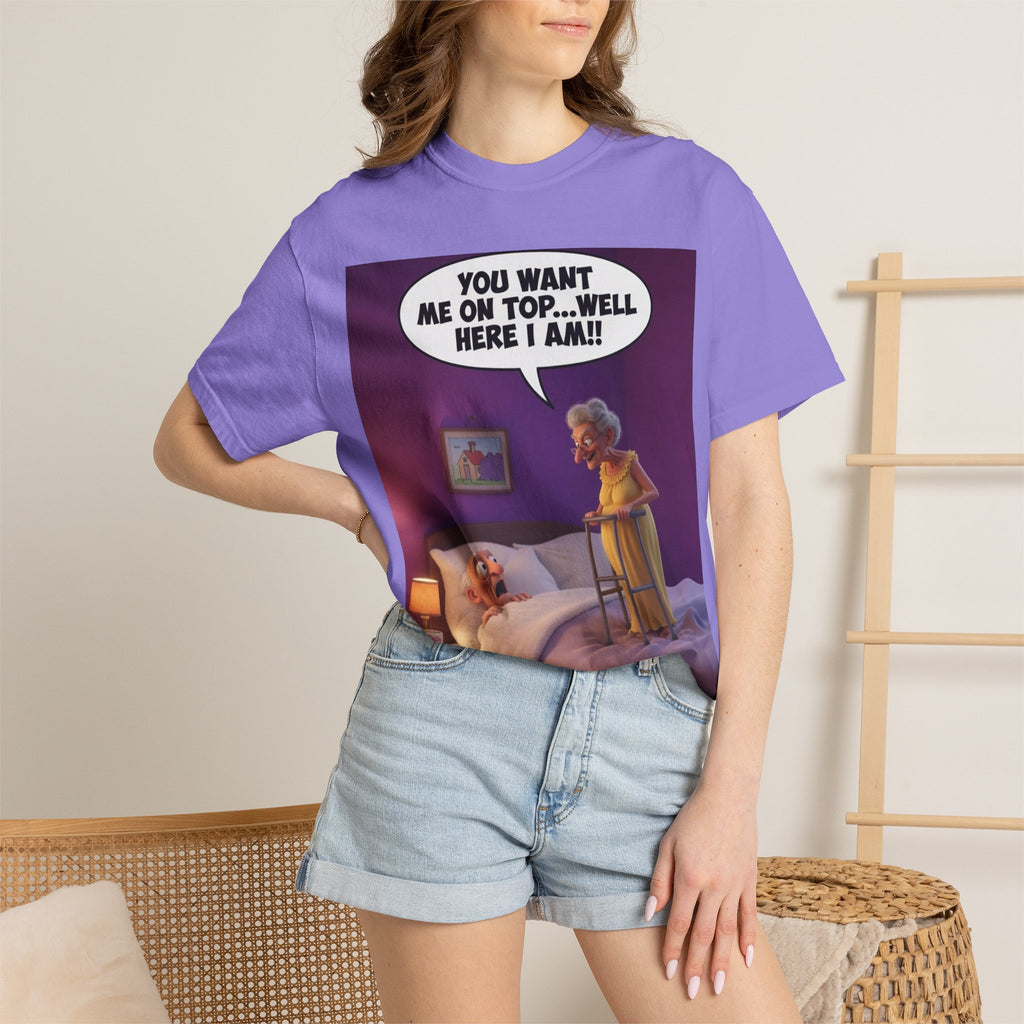 T-Shirt — Funny Elderly Couple Cartoon with Speech Bubble "You Want Me On Top...Well Here I Am!"