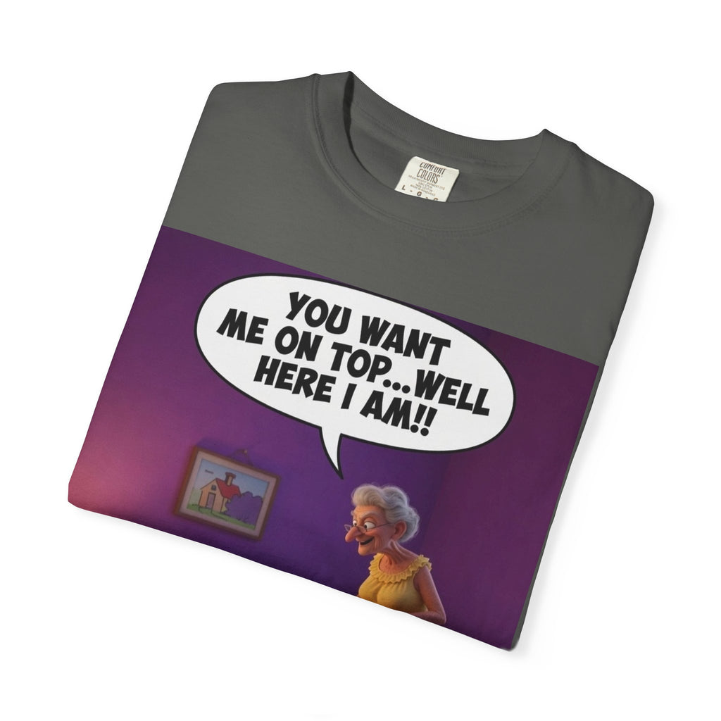 T-Shirt — Funny Elderly Couple Cartoon with Speech Bubble "You Want Me On Top...Well Here I Am!"