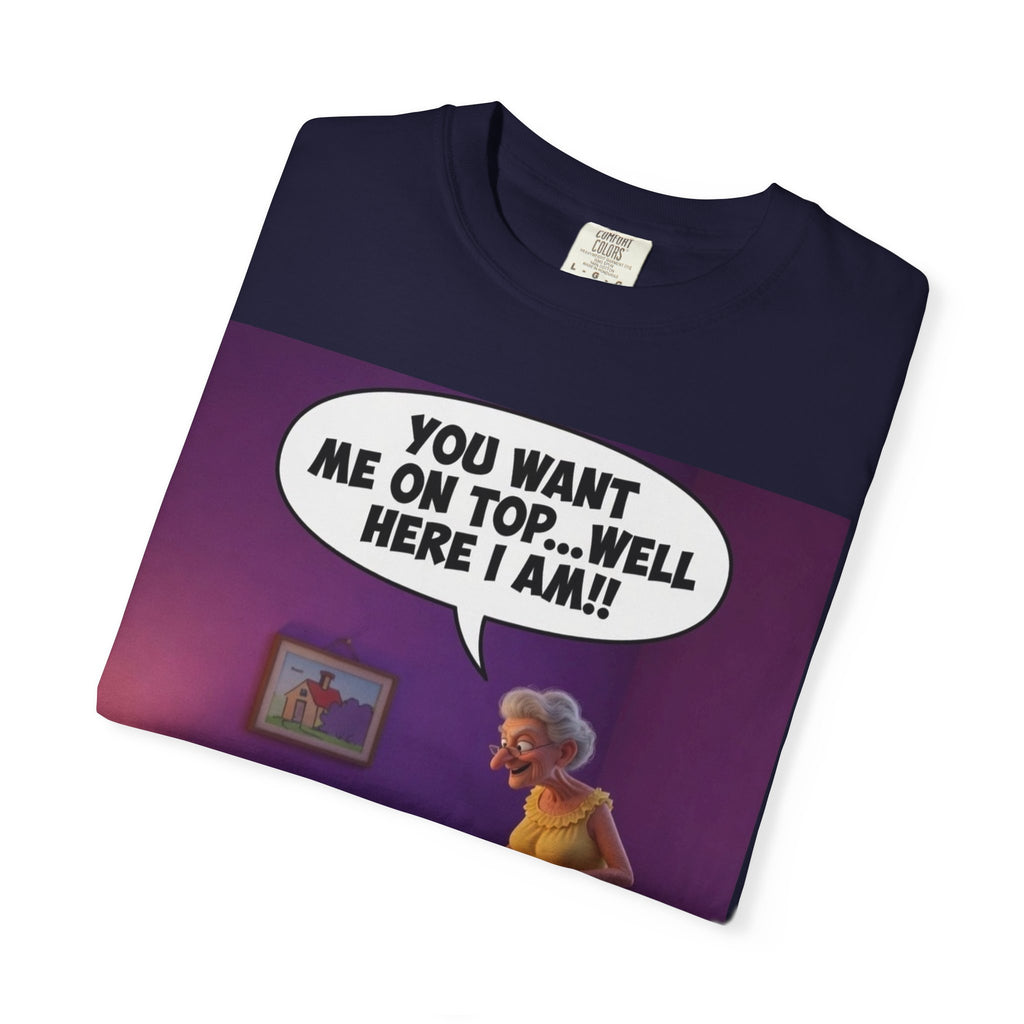 T-Shirt — Funny Elderly Couple Cartoon with Speech Bubble "You Want Me On Top...Well Here I Am!"