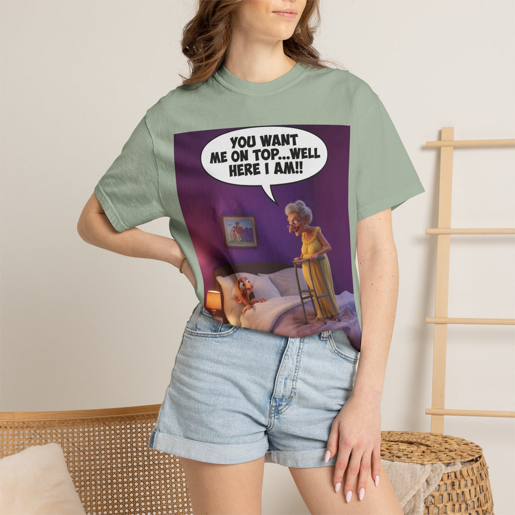 T-Shirt — Funny Elderly Couple Cartoon with Speech Bubble "You Want Me On Top...Well Here I Am!"