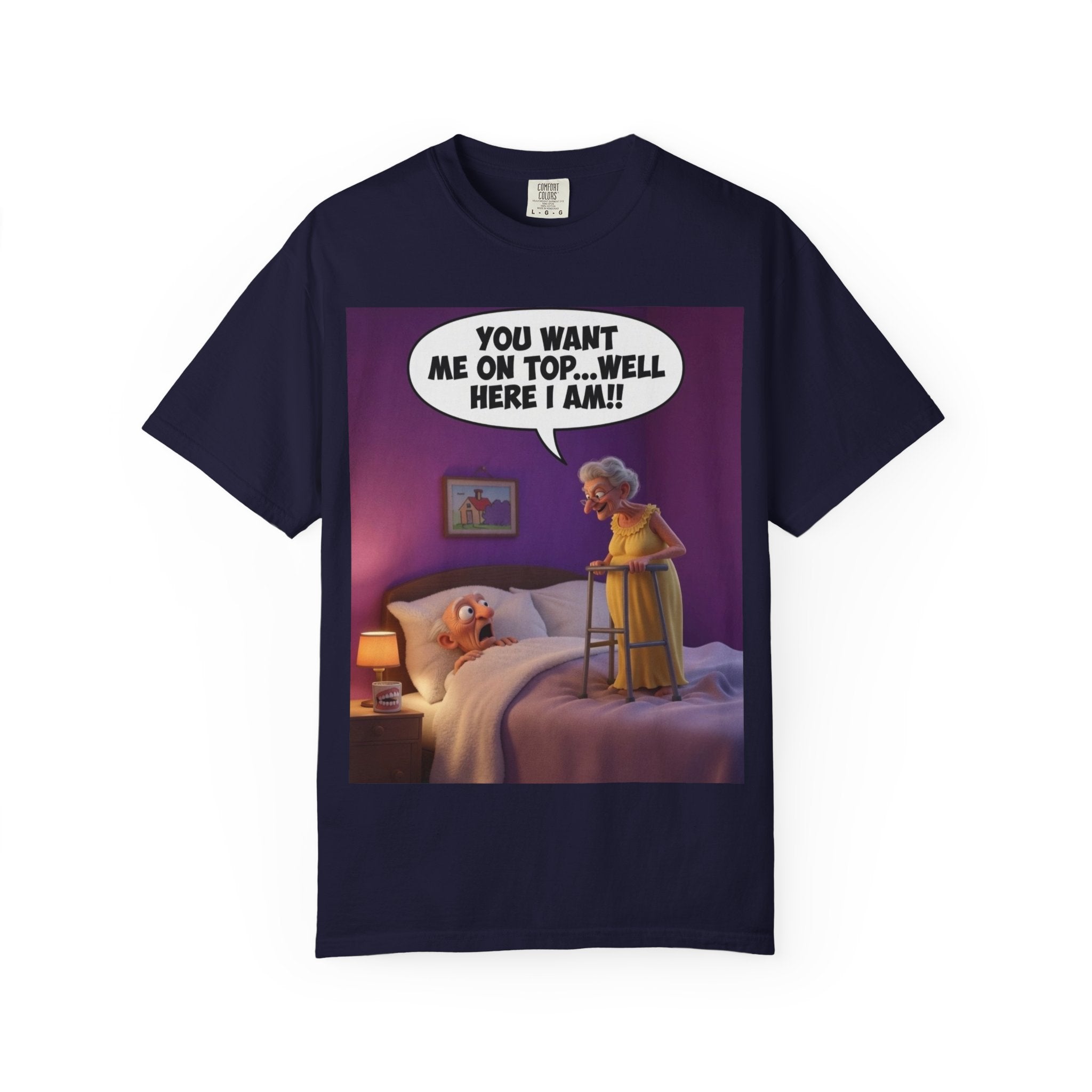 T-Shirt — Funny Elderly Couple Cartoon with Speech Bubble "You Want Me On Top...Well Here I Am!"