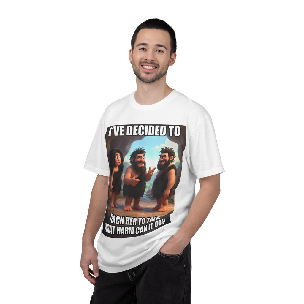 Caveman Humor T-Shirt — "I've Decided to Teach Her to Talk. What Harm Can It Do?"