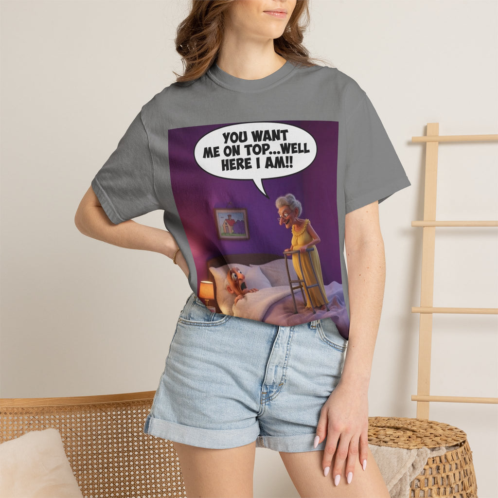 T-Shirt — Funny Elderly Couple Cartoon with Speech Bubble "You Want Me On Top...Well Here I Am!"