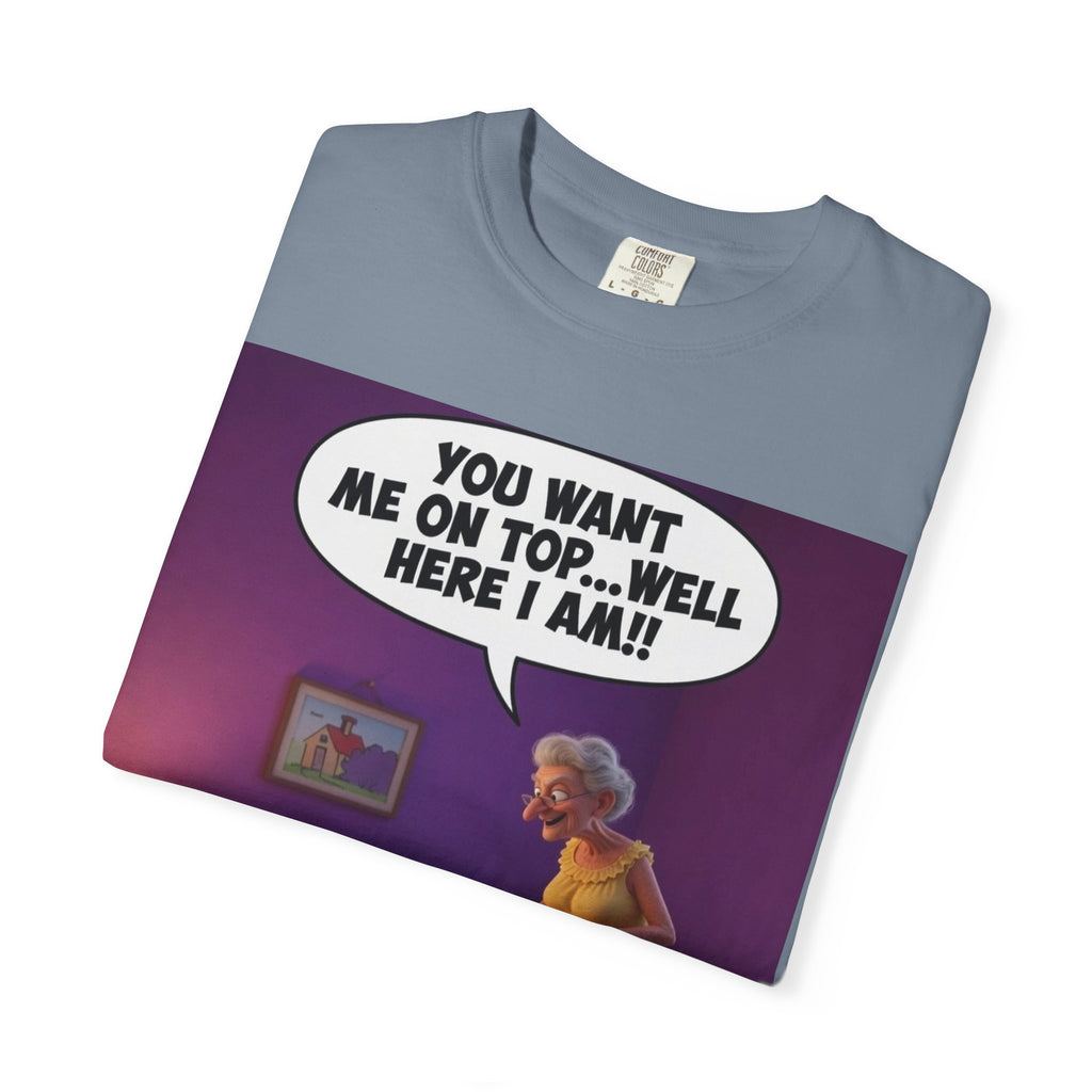T-Shirt — Funny Elderly Couple Cartoon with Speech Bubble "You Want Me On Top...Well Here I Am!"