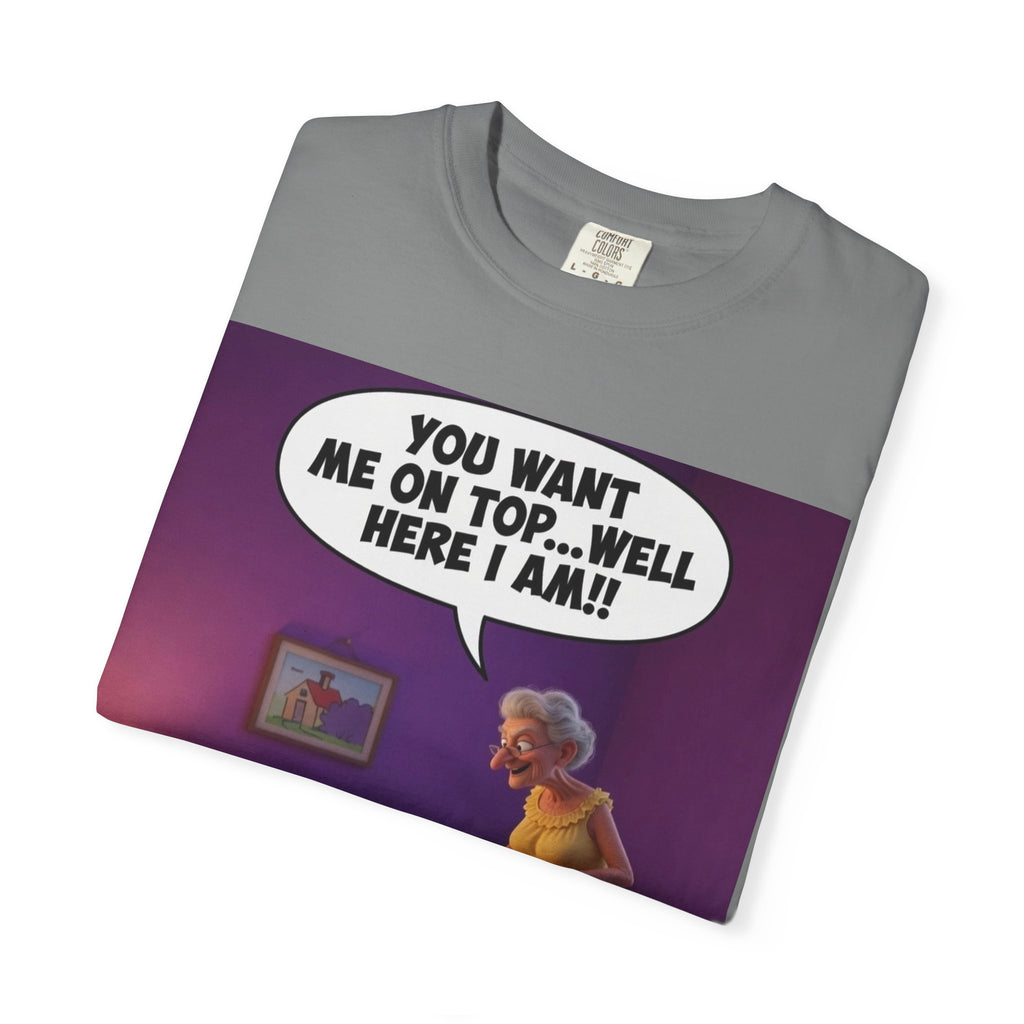 T-Shirt — Funny Elderly Couple Cartoon with Speech Bubble "You Want Me On Top...Well Here I Am!"