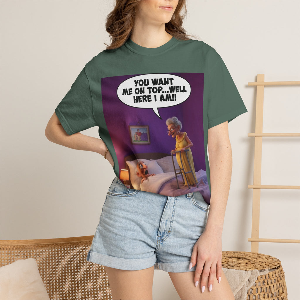 T-Shirt — Funny Elderly Couple Cartoon with Speech Bubble "You Want Me On Top...Well Here I Am!"
