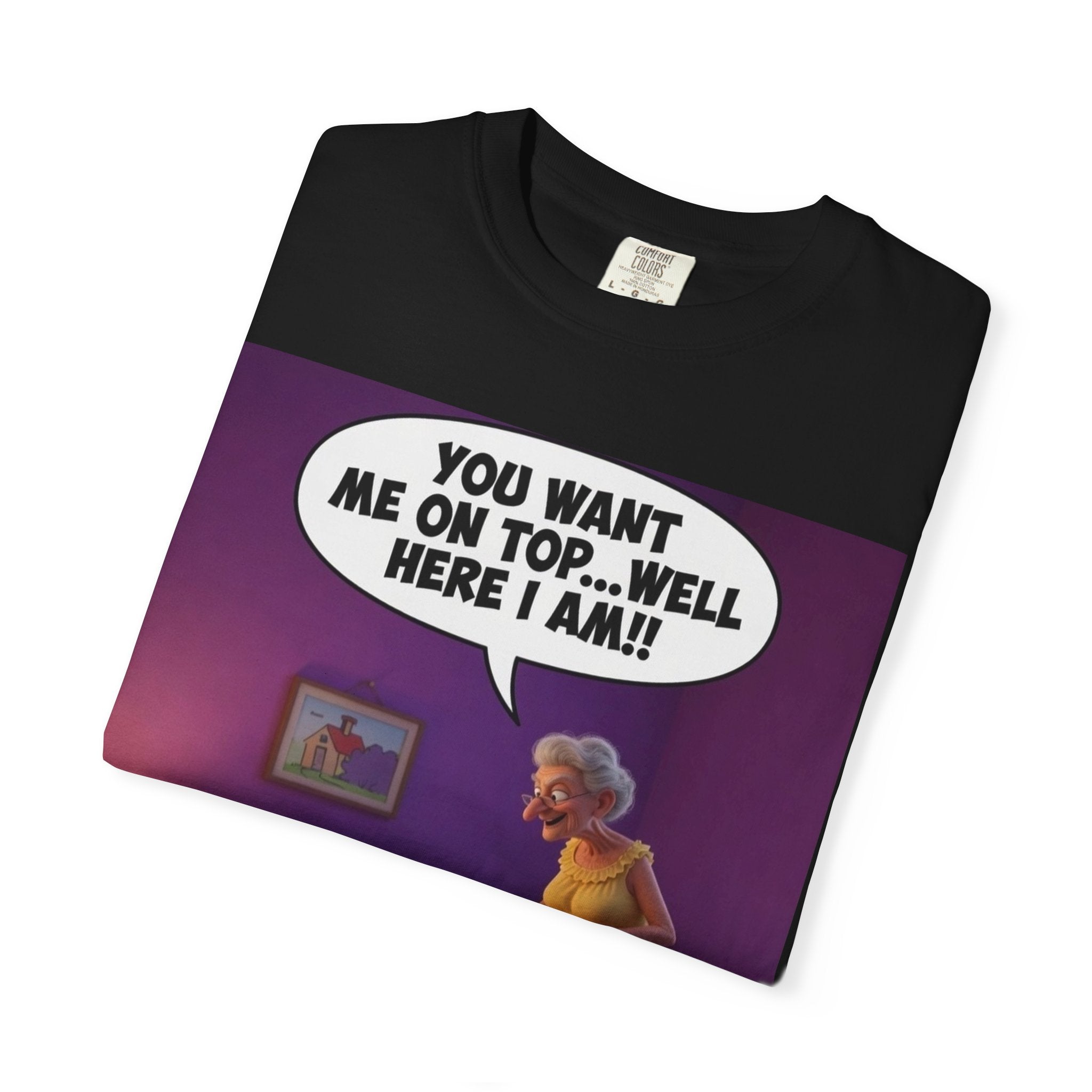 T-Shirt — Funny Elderly Couple Cartoon with Speech Bubble "You Want Me On Top...Well Here I Am!"