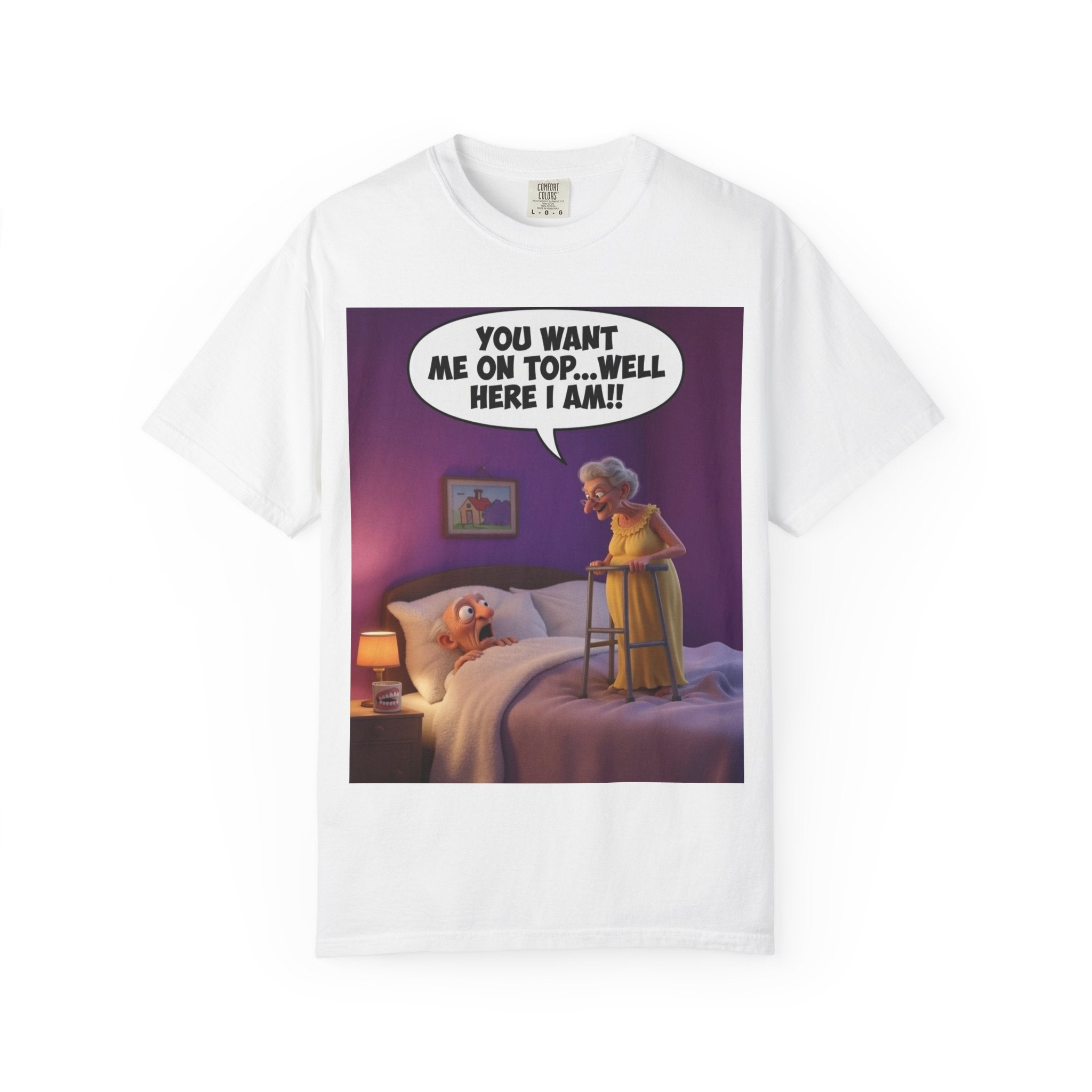T-Shirt — Funny Elderly Couple Cartoon with Speech Bubble "You Want Me On Top...Well Here I Am!"
